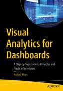 Visual Analytics for Dashboards: A Step-By-Step Guide to Principles and Practical Techniques (en Inglés)