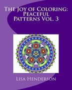 The joy of Coloring: Peaceful Patterns Vol. 3: An Adult Coloring Book for Relaxation and Stress Relief (en Inglés)