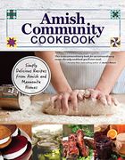 Amish Community Cookbook: Simply Delicious Recipes From Amish and Mennonite Homes (Fox Chapel Publishing) 294 Easy, Authentic, Old-Fashioned Recipes for Hearty Comfort Food to Bring Families Together (en Inglés)