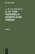 A. M. Von Thümmels: A. M. Von Thümmels S Sämmtliche Werke. Band 7 (en Alemán)