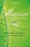 Die Regulus-Botschaften: Band ii: Um Gottes Willen und um Deinetwegen (en Alemán)