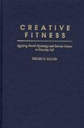 creative fitness: applying health psychology and exercise science to everyday life (en Inglés)