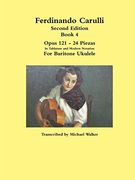 Ferdinando Carulli Book 4 Opus 121 - 24 Piezas in Tablature and Modern Notation for Baritone Ukulele