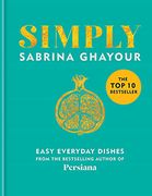 Simply: Easy Everyday Dishes: The 5th Book From the Bestselling Author of Persiana, Sirocco, Feasts and Bazaar (en Inglés)