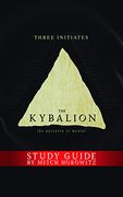 The Kybalion Study Guide: The Universe is Mental (en Inglés)