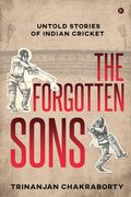 The Forgotten Sons: Untold Stories of Indian Cricket (en Inglés)
