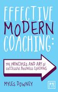 Effective Modern Coaching: The Principles and Art of Successful Business Coaching (en Inglés)