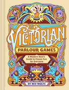 Victorian Parlour Games: A Modern Host's Guide to Classic Fun for Everyone (en Inglés)
