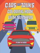 Cars and Trucks coloring book with numbers for kids: 21,5x27,94 cm 63 pages, Big coloring Workbook for Toddlers & Kids (en Inglés)