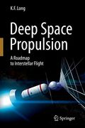 Deep Space Propulsion: A Roadmap to Interstellar Flight (Astronomers' Universe) (en Inglés)