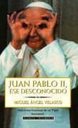 Juan Pablo II, ese desconocido