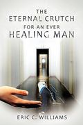 the eternal crutch for an ever healing man (en Inglés)