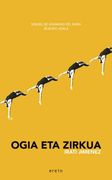 Ogia eta Zirkua: Literaturaren Zeremonia Magikoa Harkaitz Canoren Neguko Zirkuan: 34 (Saiopaperak-Literatura) (en Euskera)