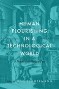 Human Flourishing in a Technological World: A Theological Perspective (en Inglés)