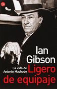 ligero de equipaje: La vida de Antonio Machado