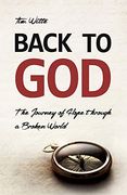 Back to God: The Journey of Hope Through a Broken World (en Inglés)