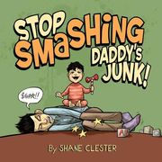 Stop Smashing Daddy's Junk! (en Inglés)