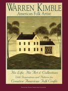 Warren Kimble: American Folk Artist: His Life, His Art & Collections with Inspirations and Patterns for Creative American Folk Crafts (en Inglés)