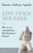 Eine Frage der Ehre: Oder wie es zu Moralischen Revolutionen Kommt (en Alemán)