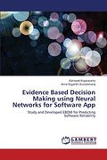 Evidence Based Decision Making using Neural Networks for Software App: Study and Developed EBDM for Predicting Software Reliability