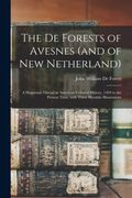 The De Forests of Avesnes (and of New Netherland): a Huguenot Thread in American Colonial History, 1494 to the Present Time, With Three Heraldic Illus (en Inglés)