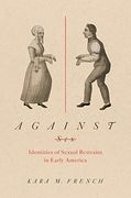 Against Sex: Identities of Sexual Restraint in Early America (Gender and American Culture) (en Inglés)