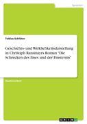 Geschichts- und Wirklichkeitsdarstellung in Christiph Ransmayrs Roman "Die Schrecken des Eises und der Finsternis" (en Alemán)