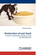 Production of pet Food: Inclusion of Palatability Enhancers in dry Extruded dog Food 