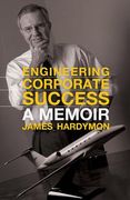 Engineering Corporate Success: A Memoir (en Inglés)