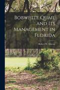 Bobwhite Quail and Its Management in Florida (en Inglés)