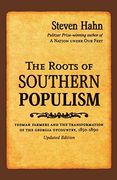 The Roots of Southern Populism: Yeoman Farmers and the Transformation of the Georgia Upcountry, 1850-1890 (en Inglés)