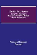 Emily Fox-Seton; Being The Making of a Marchioness and The Methods of Lady Walderhurst (en Inglés)