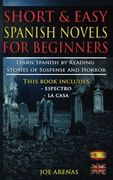 Short and Easy Spanish Novels for Beginners (Bilingual Edition: Spanish-English): Learn Spanish by Reading Stories of Suspense and Horror (Volume 1) (en Inglés)