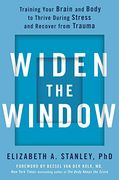 Widen the Window: Training Your Brain and Body to Thrive During Stress and Recover From Trauma (en Inglés)