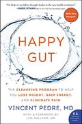 Happy Gut: The Cleansing Program to Help You Lose Weight, Gain Energy, and Eliminate Pain (en Inglés)