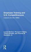 Employee Training and U. S. Competitiveness: Lessons for the 1990S (en Inglés)