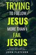 Trying to Follow Jesus More Than I Fail Jesus (en Inglés)