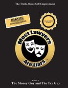 Most Lawyers are Liars - the Truth About Self Employment (en Inglés)