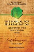 The Manual for Self Realization: 112 Meditations of the Vijnana Bhairava Tantra (Lakshmanjoo Academy Book Series) (en Inglés)