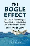 The Bogle Effect: How John Bogle and Vanguard Turned Wall Street Inside out and Saved Investors Trillions (en Inglés)
