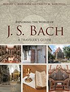 Exploring the World of J. S. Bach: A Traveler's Guide - 9780252081767