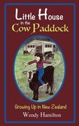 Little House in the Cow Paddock: Growing Up in New Zealand (en Inglés)