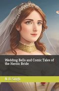 Wedding Bells and Comic Tales of the Heroic Bride (en Inglés)