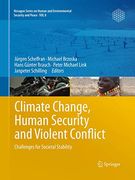 Climate Change, Human Security and Violent Conflict: Challenges for Societal Stability (Hexagon Series on Human and Environmental Security and Peace, 8)