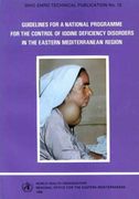 Guidelines for a National Programme for the Control of Iodine Deficiency Disorders in the Eastern Mediterranean Region (en Inglés)