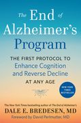 The end of Alzheimer's Program: The First Protocol to Enhance Cognition and Reverse Decline at any age