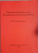 Obtencion de Metales en la Prehistoria de la Peninsula Iberica