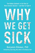 Why we get Sick: The Hidden Epidemic at the Root of Most Chronic Disease and how to Fight it 