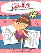 Ballet Libro de Actividades y Colorear Edad 5 Años y Arriba: Bilingual Ballet Book- en Español