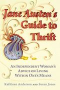Jane Austen's Guide to Thrift: An Independent Woman's Advice on Living Within One's Means (en Inglés)